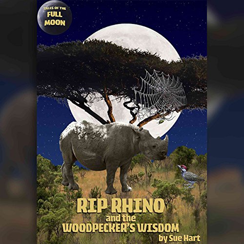 Cover of Tales of the Full Moon: Rip Rhino and the Woodpecker's Wisdom