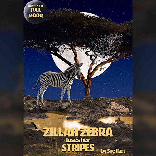 Cover of Tales of the Full Moon: Zillah Zebra Loses Her Stripes