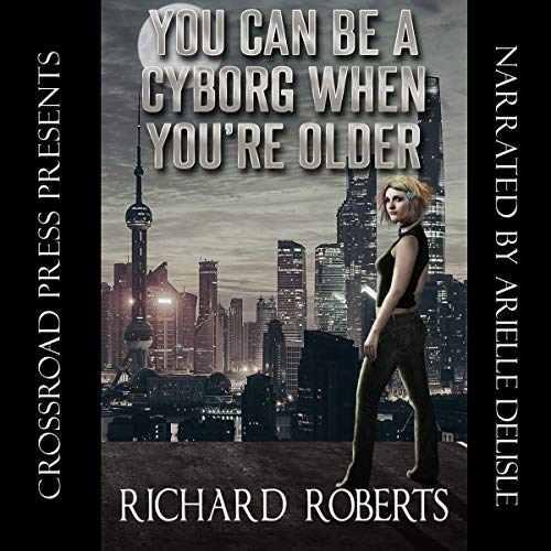 Cover of You Can Be a Cyborg When You're Older