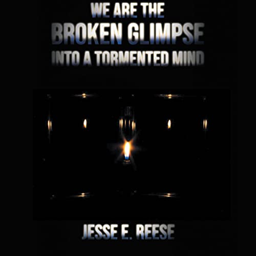 Cover of We Are the Broken Glimpse into a Tormented Mind