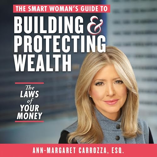 Cover of The Smart Woman’s Guide to Building and Protecting Wealth