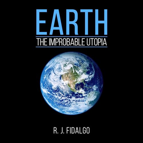 Cover of Earth, the Improbable Utopia