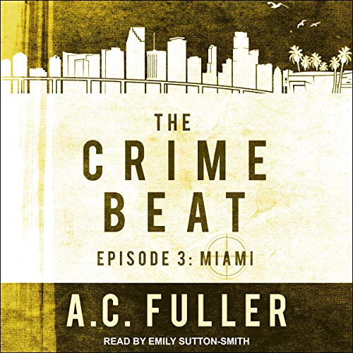 Cover of The Crime Beat, Episode 3: Miami