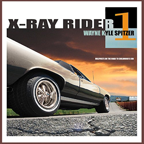 Cover of X-Ray Rider 1: Mileposts on the Road to Childhood's End
