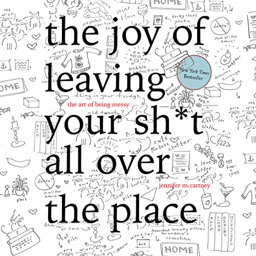 Cover of The Joy of Leaving Your Sh*t All over the Place