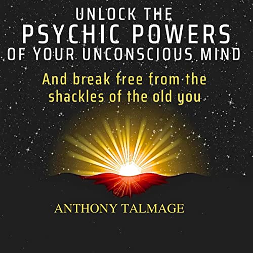 Cover of Unlock the Psychic Powers of Your Unconscious Mind