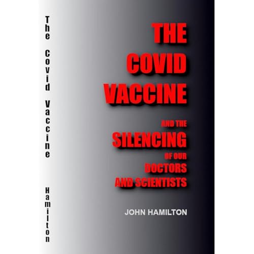Cover of THE COVID VACCINE: And the silencing of our doctors and scientists