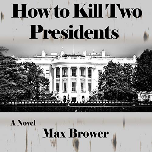Cover of How to Kill Two Presidents