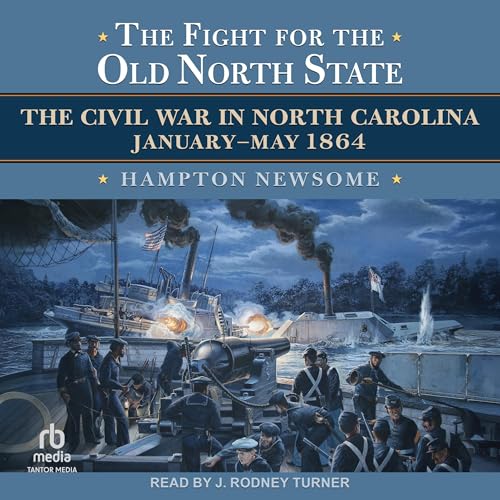 Cover of The Fight for the Old North State: The Civil War in North Carolina, January-May 1864