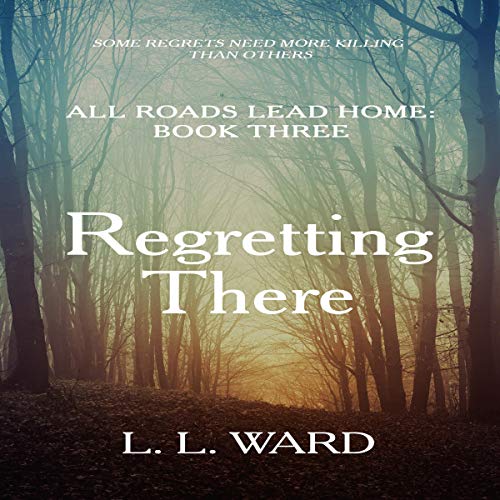 Cover of All Roads Lead Home: Book Three: Regretting There (Volume 3)