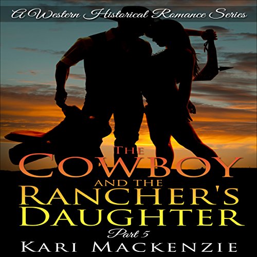 Cover of The Cowboy and the Rancher's Daughter Book 5