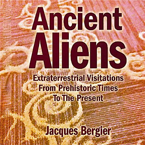 Cover of Ancient Aliens: Extraterrestrial Visitations from Prehistoric Times to the Present