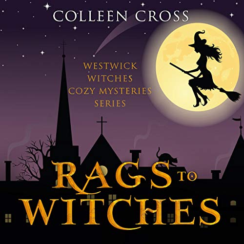 Cover of Rags to Witches: A Westwick Witches Cozy Mystery
