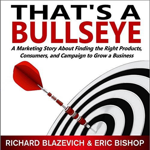 Cover of That's a Bullseye: A Marketing Story About Finding the Right Products, Consumers, and Campaign to Grow a Business