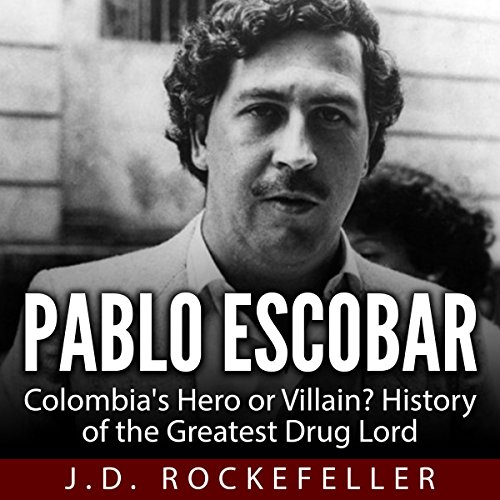 Cover of Pablo Escobar: Colombia's Hero or Villain?