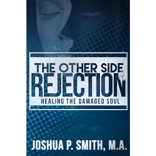 Cover of The Other Side of Rejection: Healing The Damaged Soul