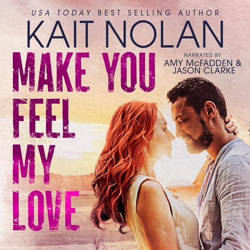 Cover of Make You Feel My Love: A Small Town Romantic Suspense