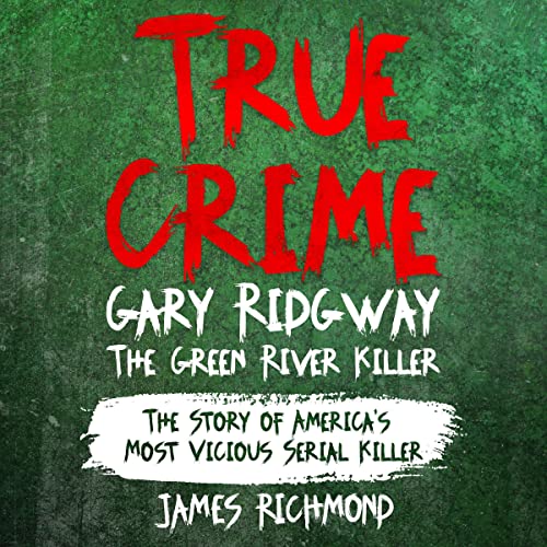 Cover of True Crime – Gary Ridgway the Green River Killer