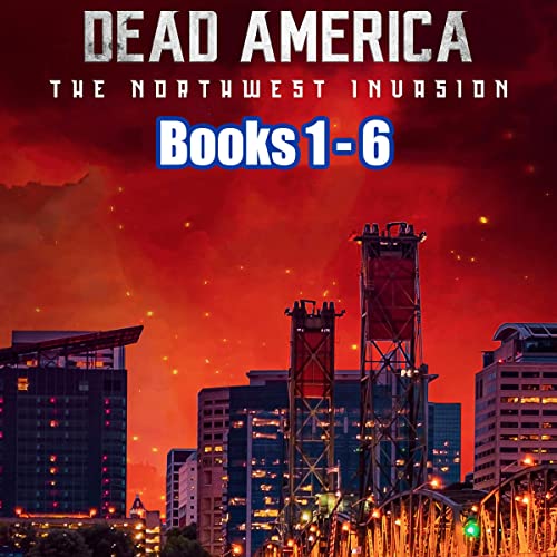 Cover of Dead America - The Northwest Invasion Books 1-6