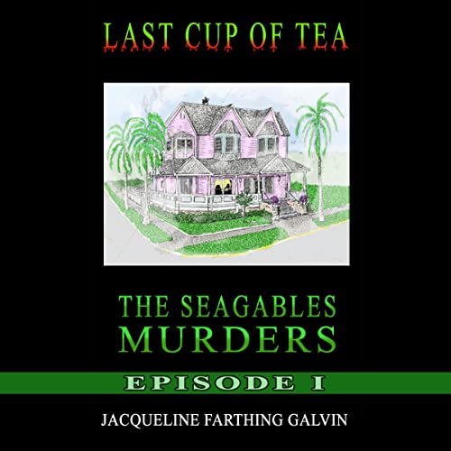 Cover of Last Cup of Tea: Sea Gables Murders--Episode I