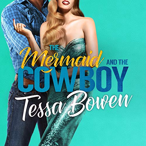 Cover of The Mermaid and the Cowboy (A Second Chance Romance)
