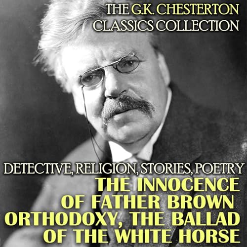 Cover of The G.K. Chesterton Classics Collection. Detective, Religion, Stories, Poetry