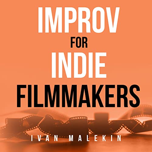 Cover of Improv for Indie Filmmakers