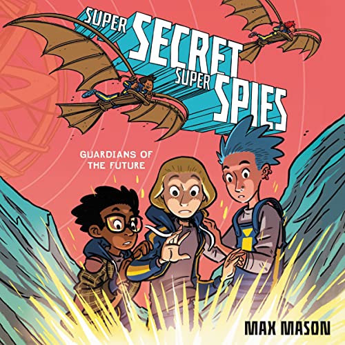 Cover of Super Secret Super Spies: Guardians of the Future