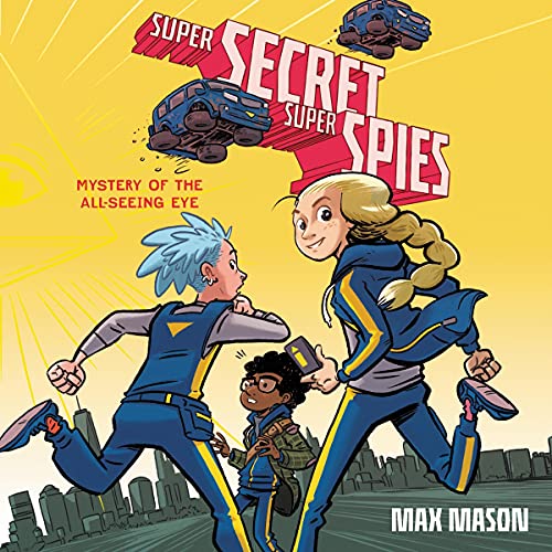 Cover of Super Secret Super Spies: Mystery of the All-Seeing Eye