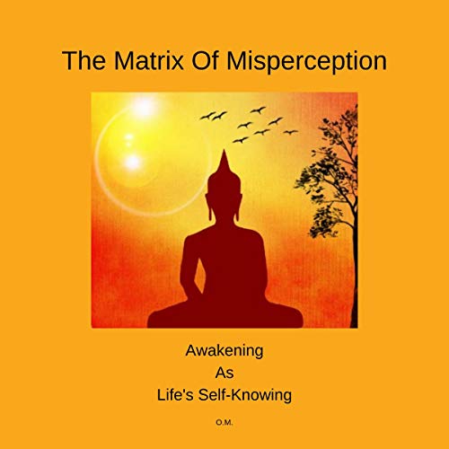 Cover of The Matrix of Misperception: Awakening as Life's Self-Knowing