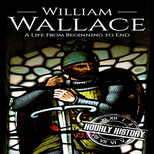 Cover of William Wallace: A Life from Beginning to End
