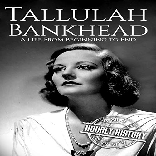 Cover of Tallulah Bankhead: A Life from Beginning to End