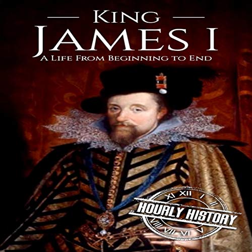 Cover of King James I: A Life from Beginning to End