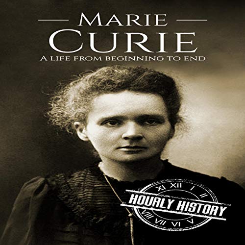 Cover of Marie Curie: A Life From Beginning to End