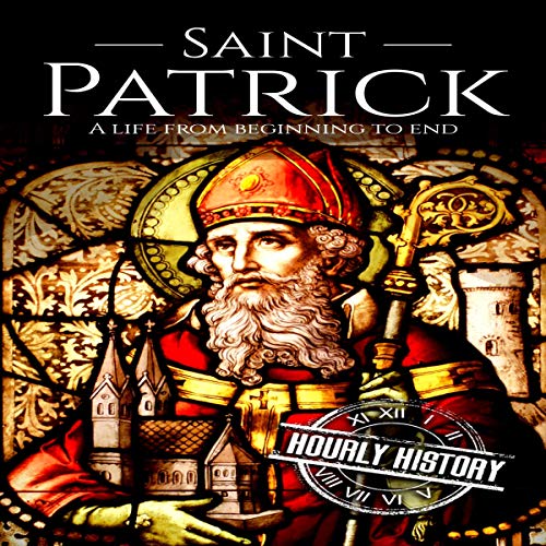 Cover of Saint Patrick: A Life from Beginning to End
