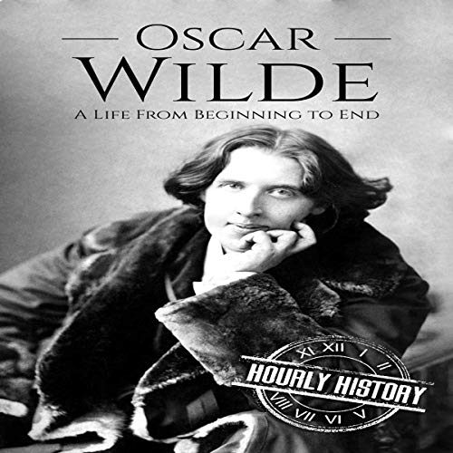 Cover of Oscar Wilde: A Life from Beginning to End