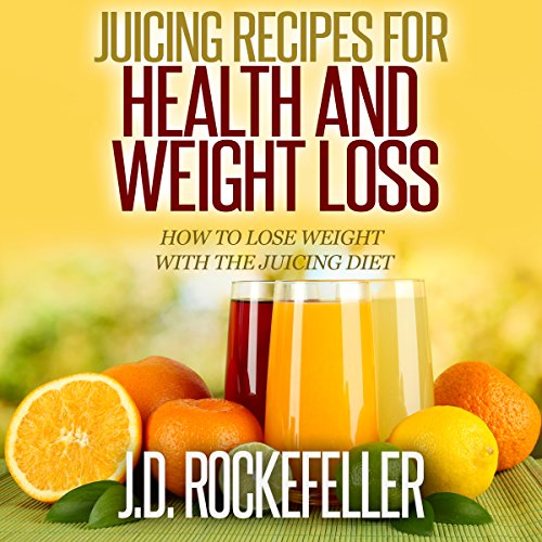 Cover of Juicing Recipes for Health and Weight Loss