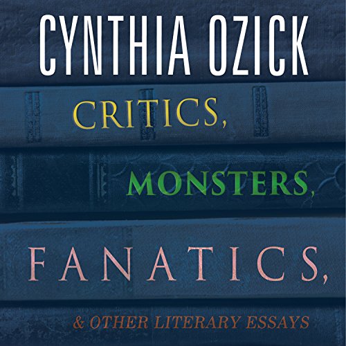Cover of Critics, Monsters, Fanatics, and Other Literary Essays