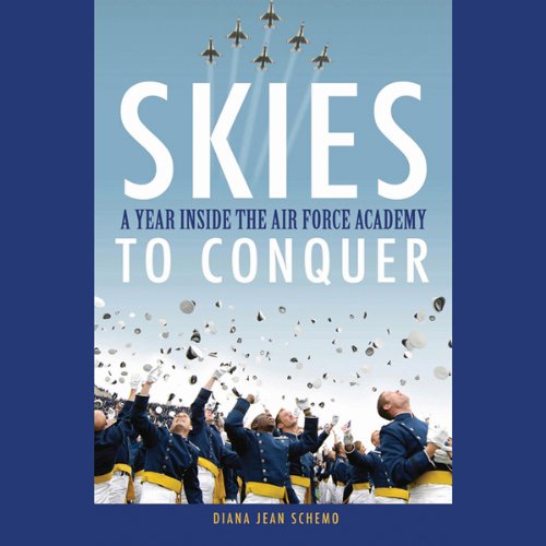 Cover of Skies to Conquer: A Year Inside the Air Force Academy