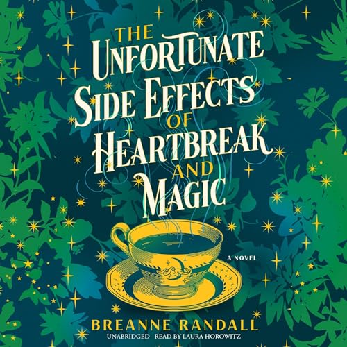 Cover of The Unfortunate Side Effects of Heartbreak and Magic