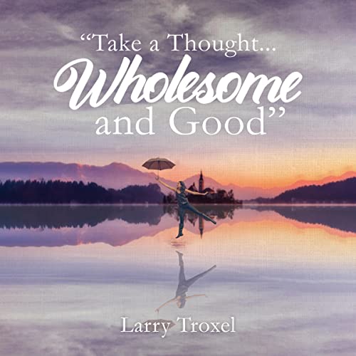 Cover of Take a Thought...Wholesome and Good