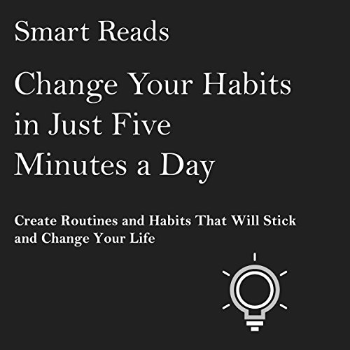 Cover of Change Your Habits in Just Five Minutes a Day