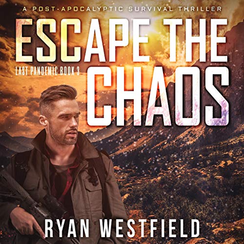 Cover of Escape the Chaos (A Post-Apocalyptic Survival Thriller)