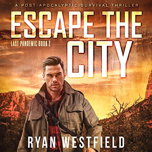 Cover of Escape the City: A Post-Apocalyptic Survival Thriller