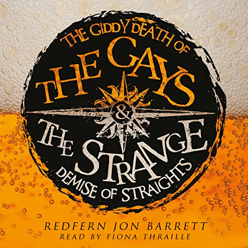 Cover of The Giddy Death of the Gays & the Strange Demise of Straights