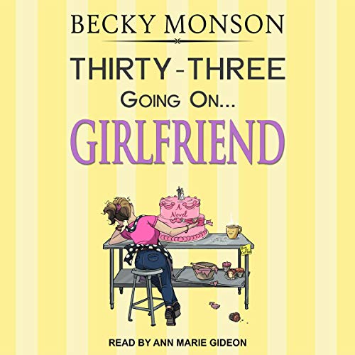 Cover of Thirty-Three Going on Girlfriend
