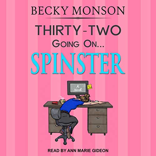 Cover of Thirty-Two Going on Spinster