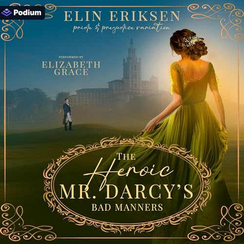 Cover of The Heroic Mr. Darcy's Bad Manners