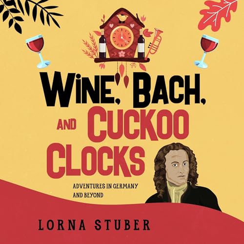 Cover of Wine, Bach, and Cuckoo Clocks