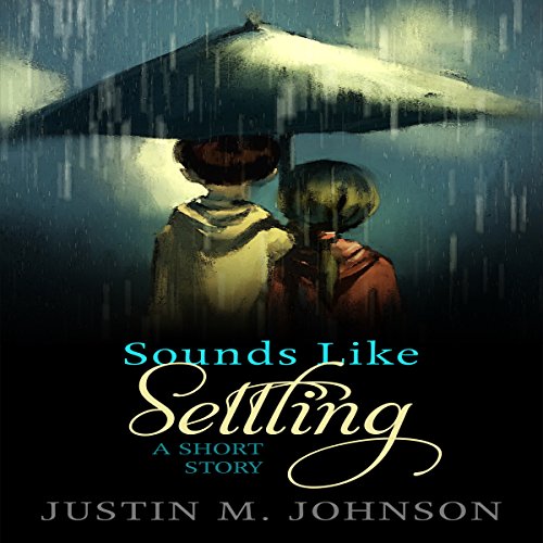 Cover of Sounds Like Settling: A Short Story